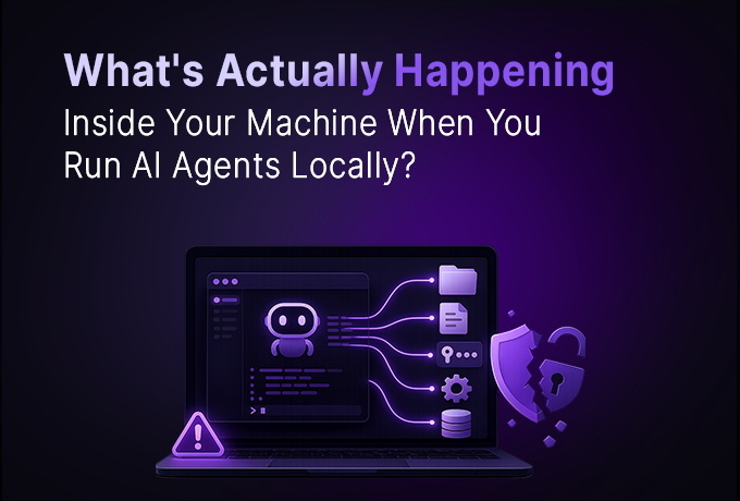 What’s Actually Happening Inside Your Machine When You Run AI Agents Locally?